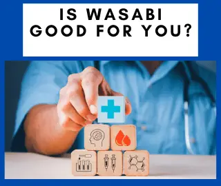 Is Wasabi Good For You