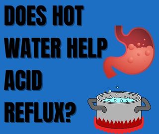 Does Hot Water Help Acid Reflux