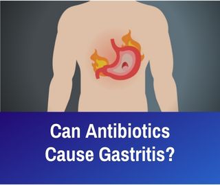 Can Antibiotics Cause Gastritis