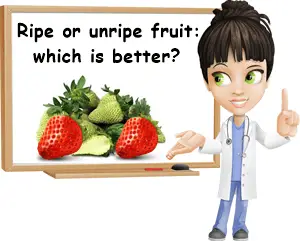 Ripe or unripe fruit which is better