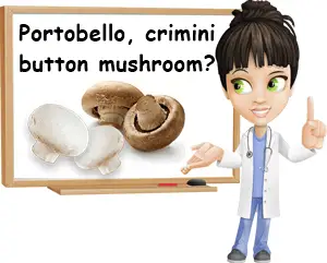 Portobello and crimini and button mushroom