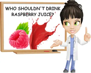 Who should not drink raspberry juice