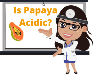 Is Papaya Acidic 