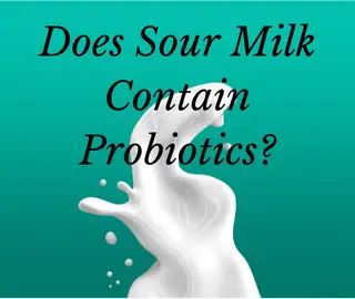 Does Sour Milk Contain Probiotics?