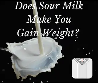 Does Sour Milk Make You Gain Weight?