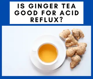 Is Ginger Tea Good for Acid Reflux?