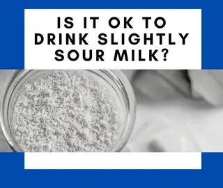 Is It OK To Drink Slightly Sour Milk