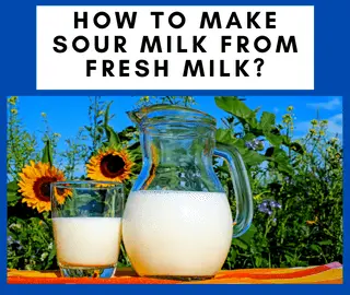How To Make Sour Milk From Fresh Milk