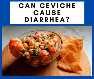 Can Ceviche Cause Diarrhea