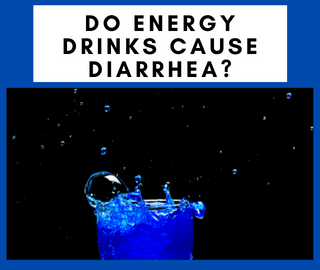 Energy Drinks Cause Diarrhea