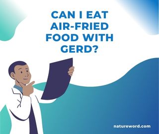 Eat Air-Fried Food-GERD