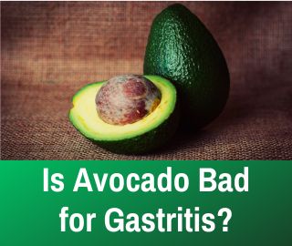 Is Avocado Bad for Gastritis